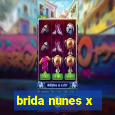 brida nunes x